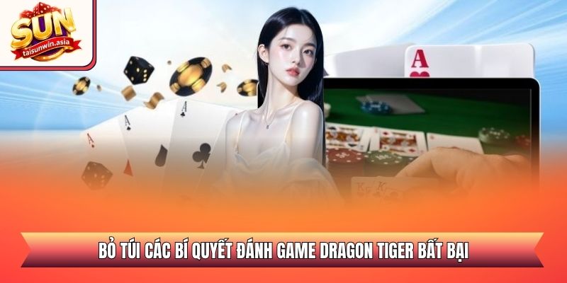 Rồng Hổ Sunwin - Sảnh Casino Trực Tuyến Đẳng Cấp 2026 3 Bỏ túi các bí quyết đánh game Dragon Tiger bất bại