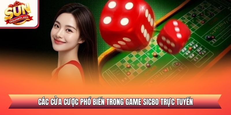 Các cửa cược phổ biến trong game sicbo trực tuyến