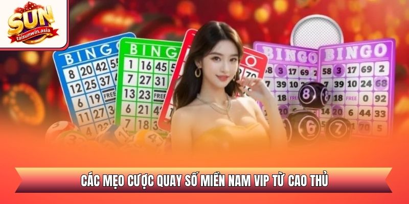 Các mẹo cược quay số miền nam VIP từ cao thủ