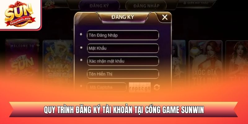 Hướng Dẫn Đăng Ký Sunwin - Cổng Game Đổi Thưởng 2026 2 Quy trình đăng ký tài khoản tại cổng game Sunwin